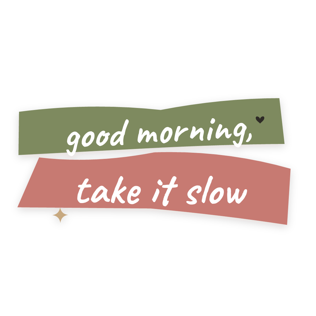 Sticker: good morning, take it slow