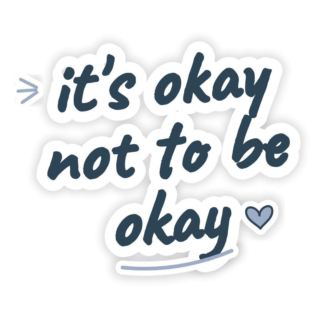 Sticker: it's okay not to be okay