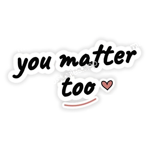 Sticker: you matter too