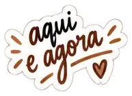Sticker: aqui e agora