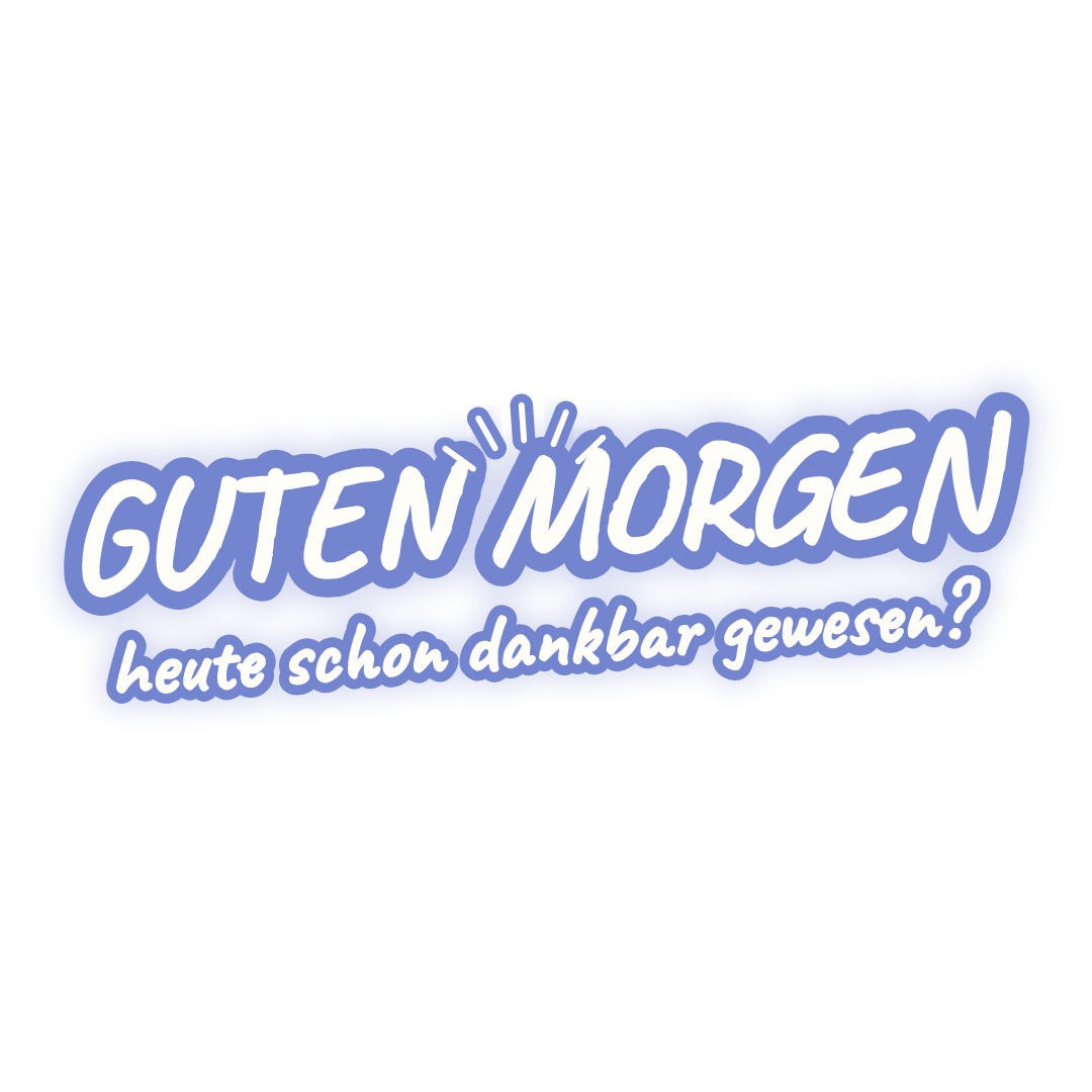 Sticker: guten morgen heute schon dankbar gewesen?