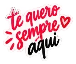 Sticker: te quero sempre aqui